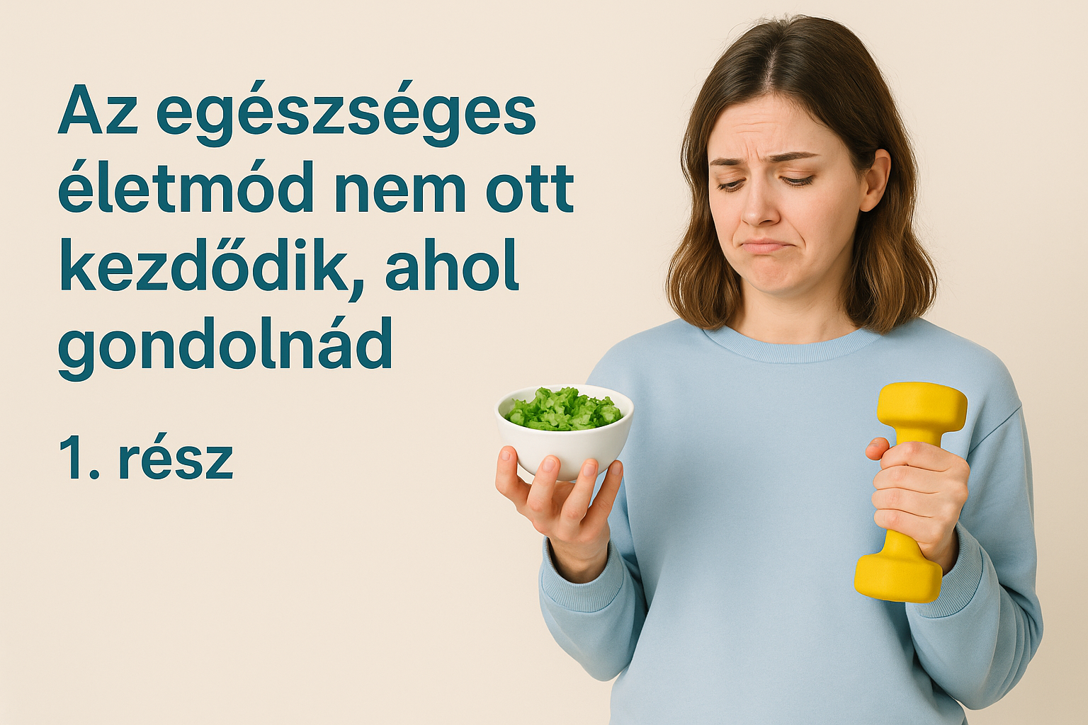 Az egészséges életmód nem ott kezdődik, ahol gondolnád - 1. rész